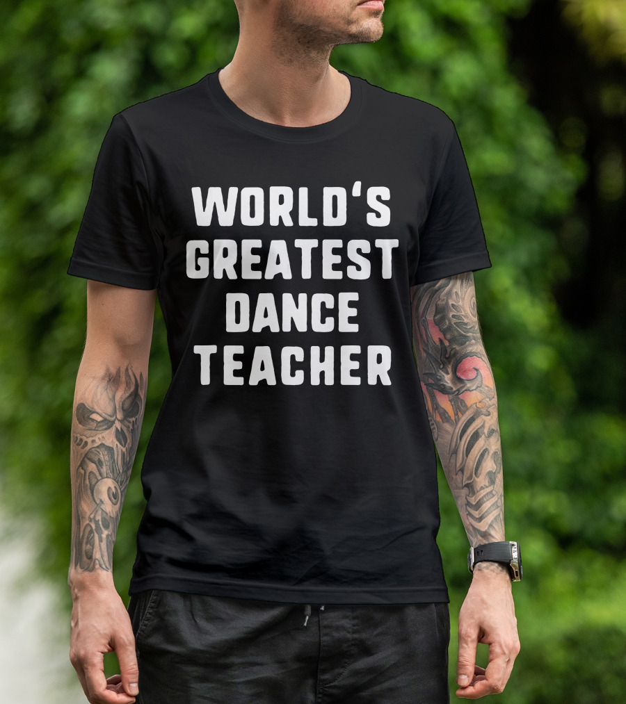 World's Greatest Dance Instructor Teacher Champion T-Shirt