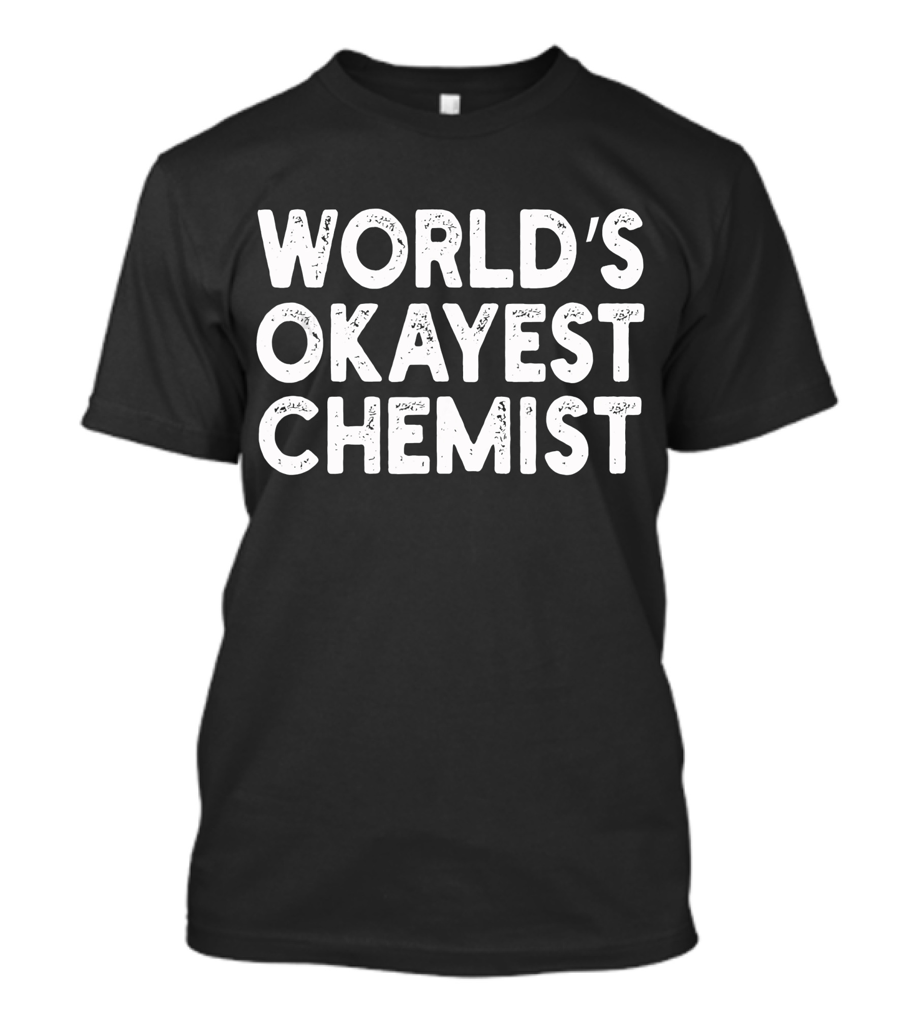 World's Okayest Chemist T-Shirt