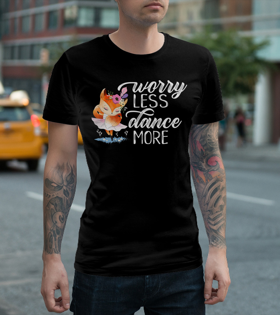 Worry Less Dance More Fox in Tutu with Flowers T-Shirt