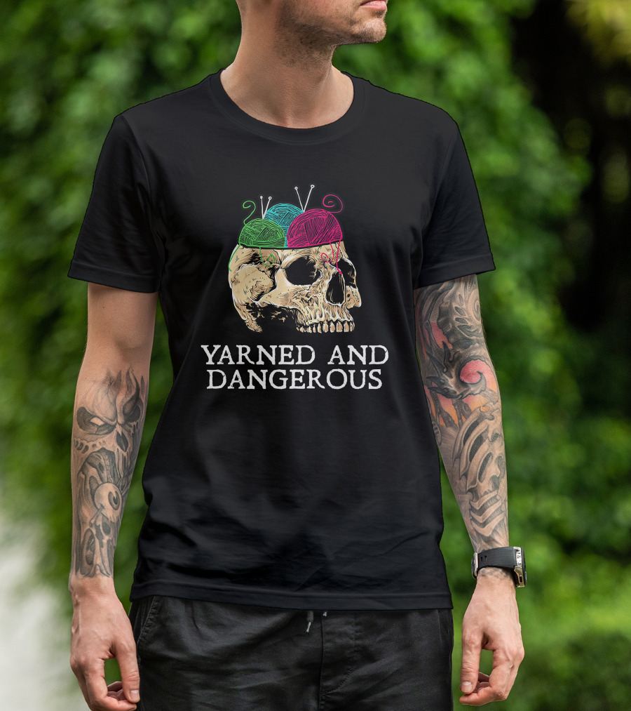 Yarned And Dangerous Skull With Yarn Crochet Knitting T-Shirt