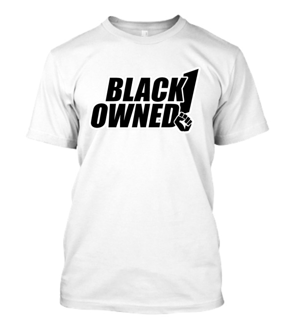 BLACK OWNED Raised Fist Symbol Empowerment T-Shirt
