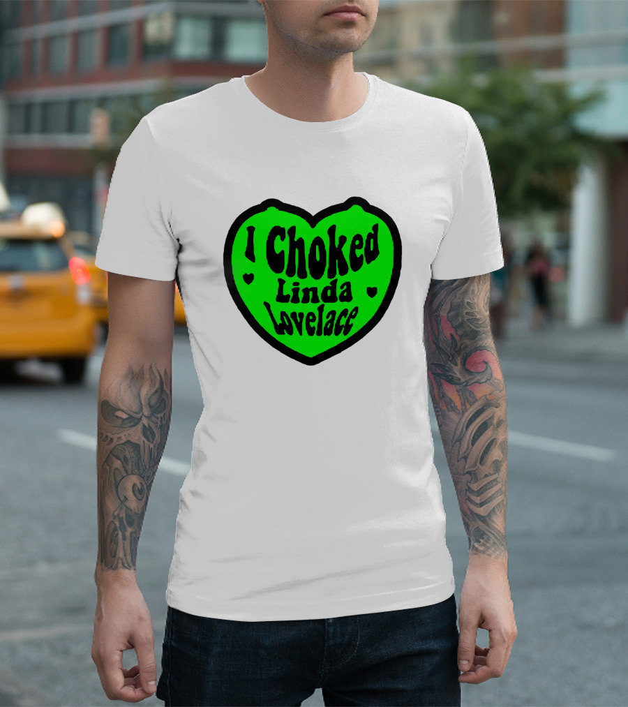 I Choked Linda Lovelace Heart T-Shirt