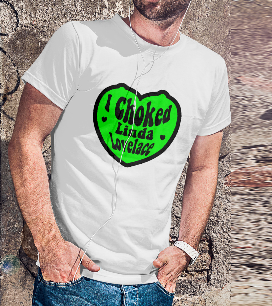 I Choked Linda Lovelace Heart T-Shirt