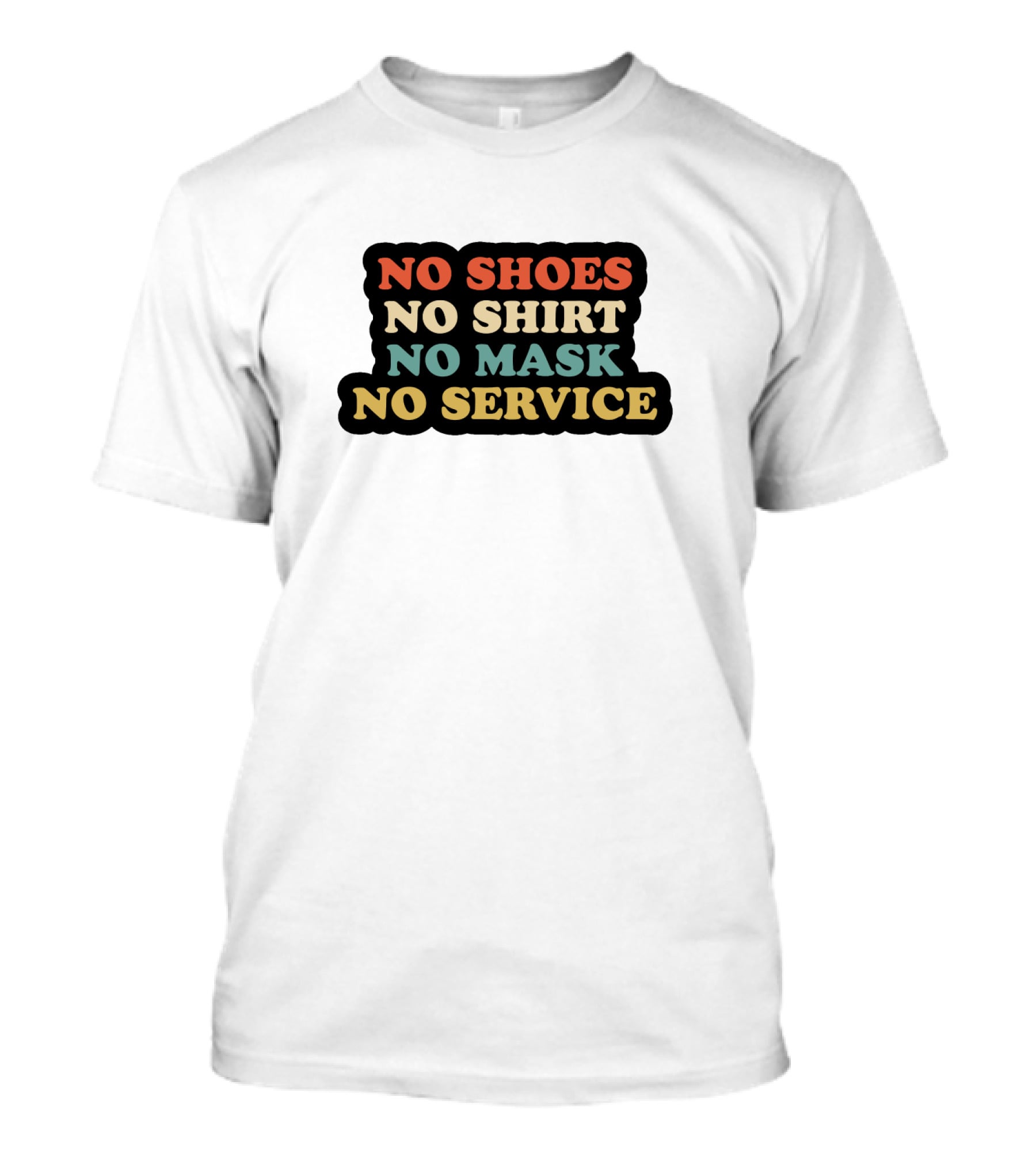 No Shoes No Shirt No Mask No Service T-Shirt