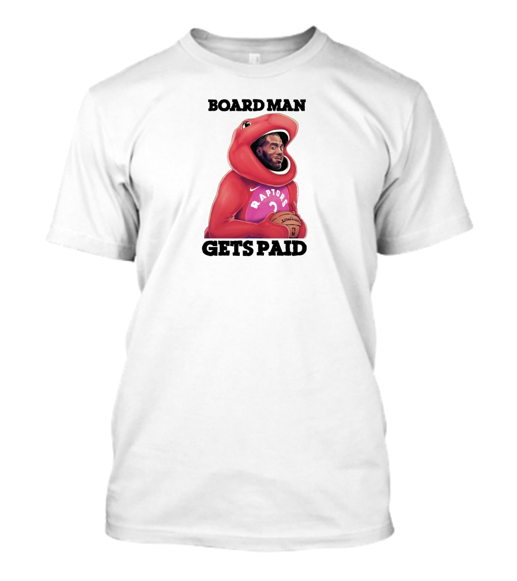 Board Man Gets Paid Raptors Basketball T-Shirt