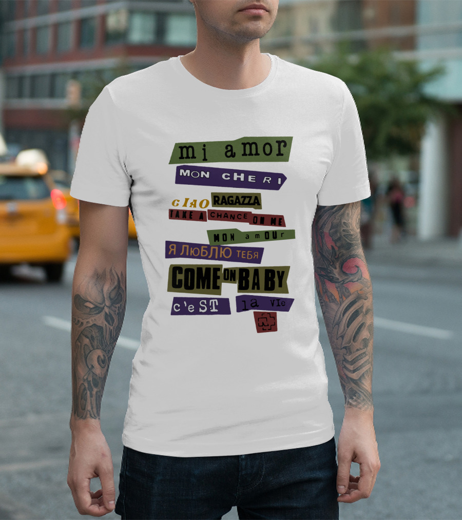 Mi Amor Mon Cheri Ciao Ragazza Take A Chance On Me Я Люблю Тебя Come On Baby C'est La Vie Mon Amour T-Shirt