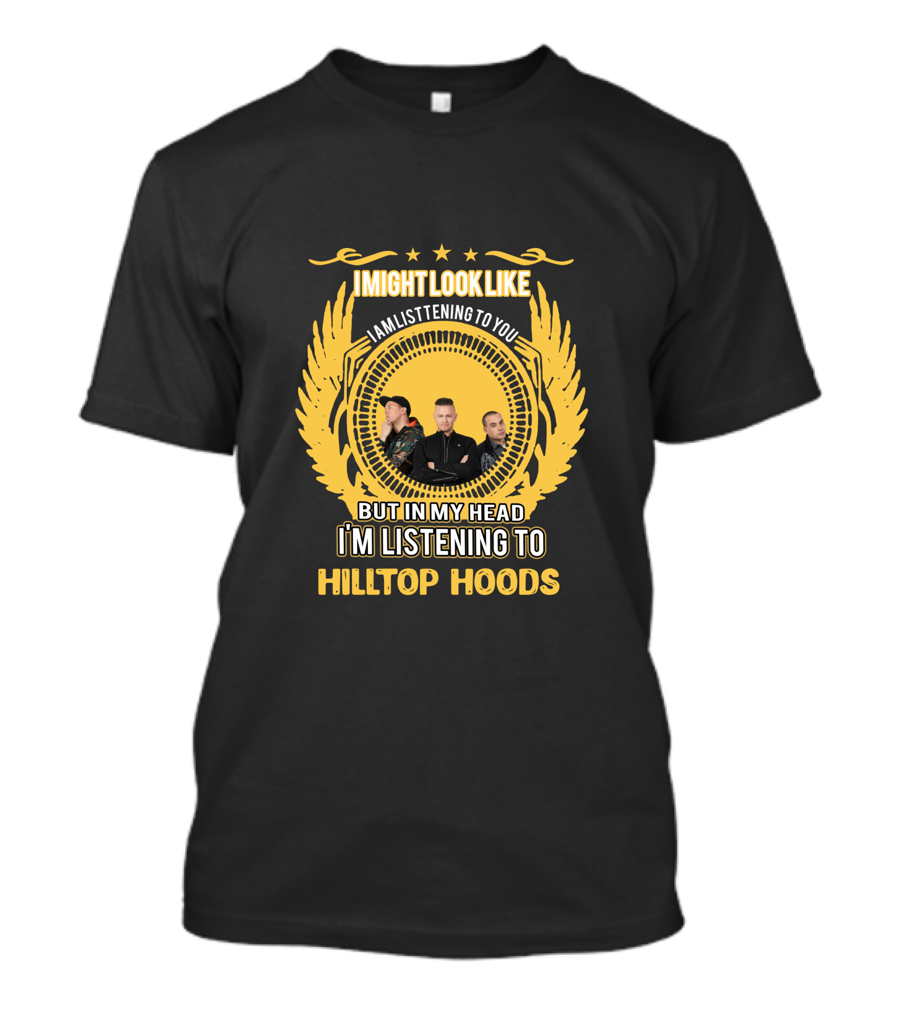 I Might Look Like I Am Listening To You But In My Head I'm Listening To Hilltop Hoods T-Shirt