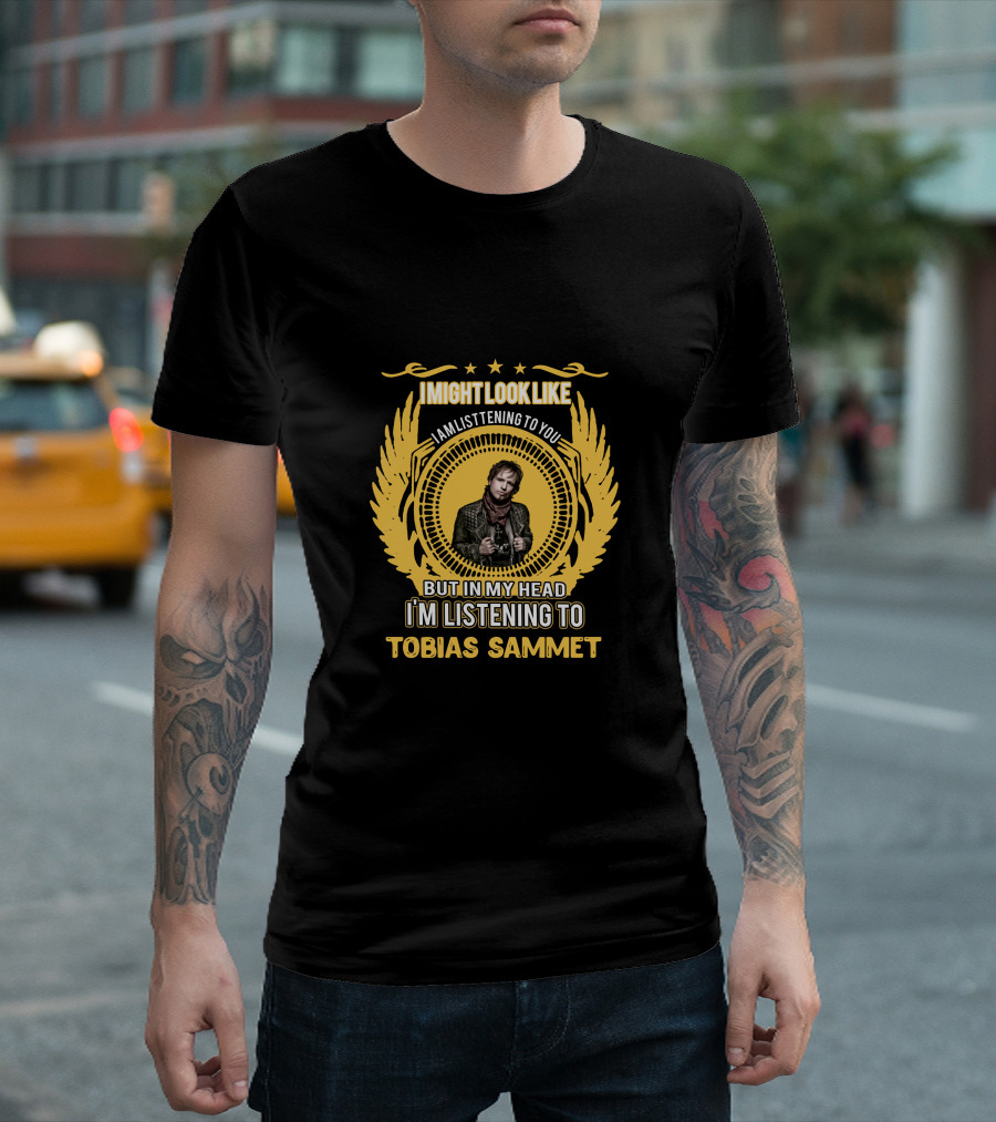 IMIGHTLOOKLIKE IAMLISTENINGTOYOU BUTINMYHEAD I'MLISTENINGTO TOBIAS SAMMET T-Shirt