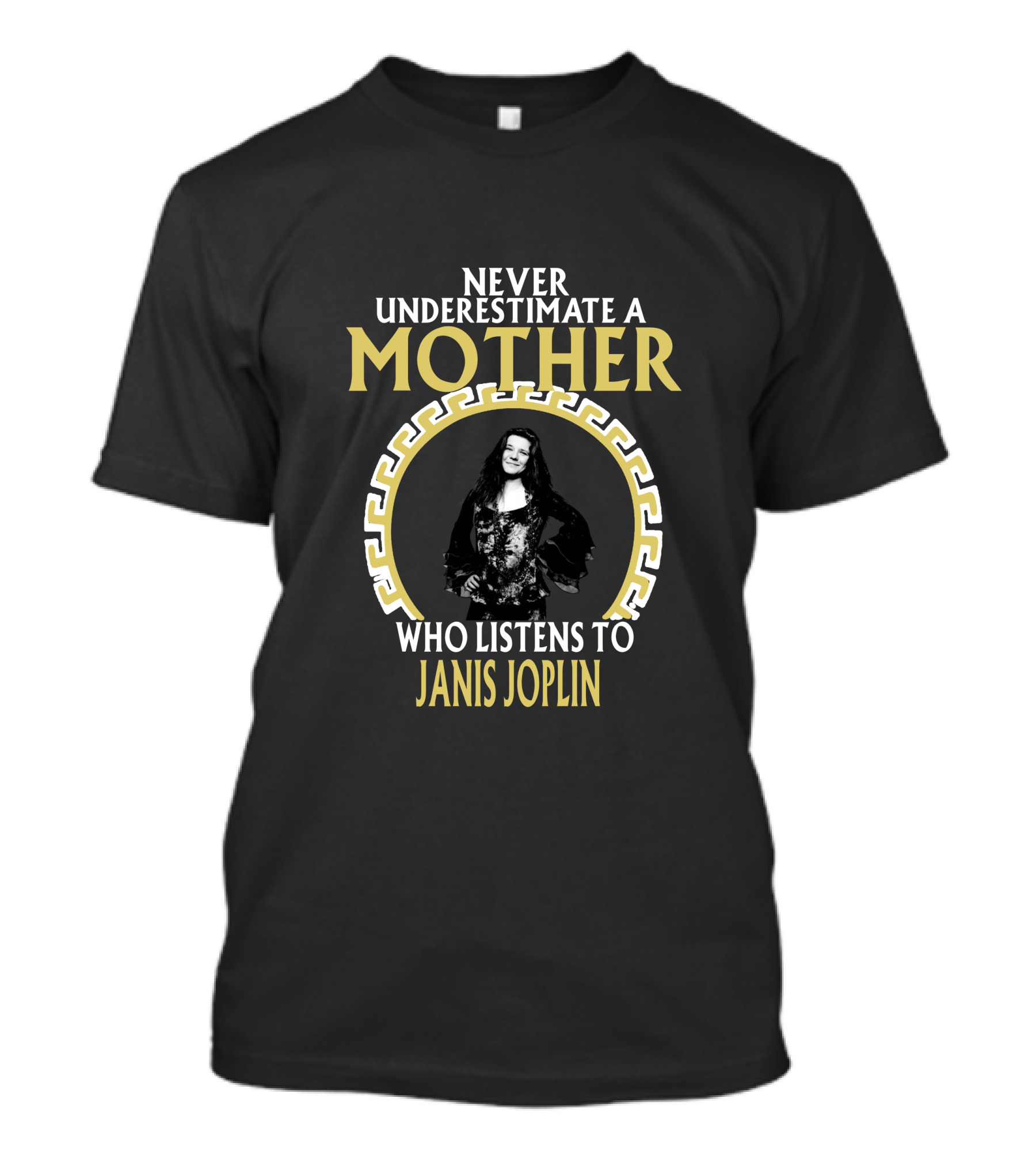 Never Underestimate A Mother Who Listens To Janis Joplin T-Shirt