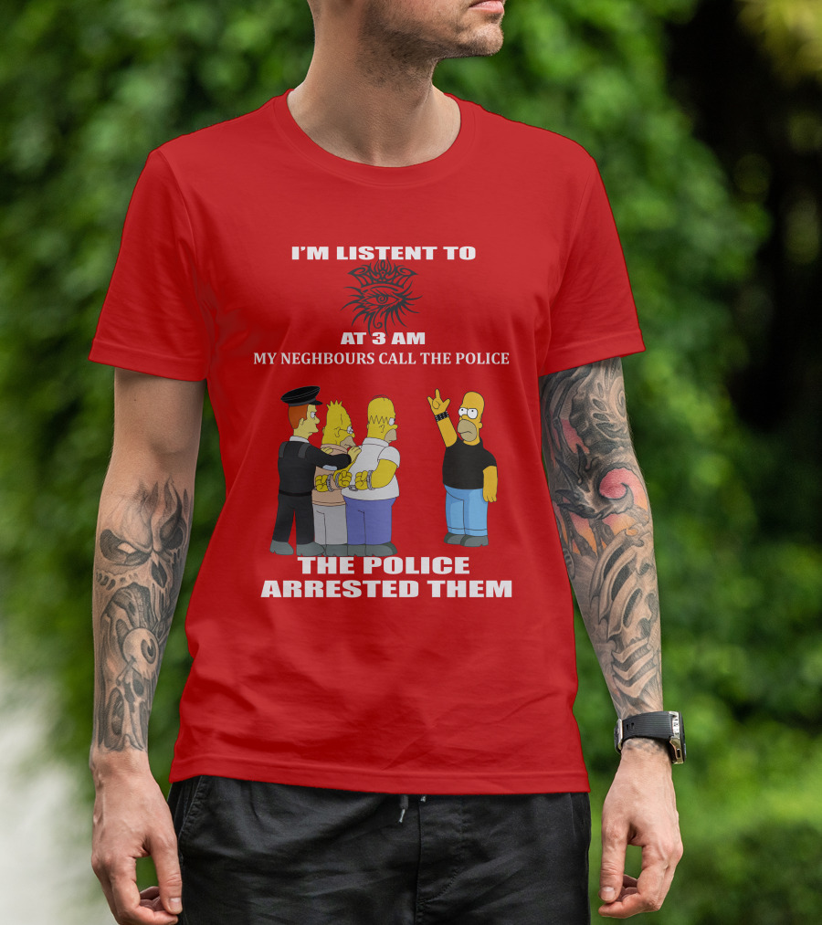 I'M LISTEN TO BOB DYLAN1 AT 3 AM MY NEIGHBOURS CALL THE POLICE THE POLICE ARRESTED THEM T-Shirt
