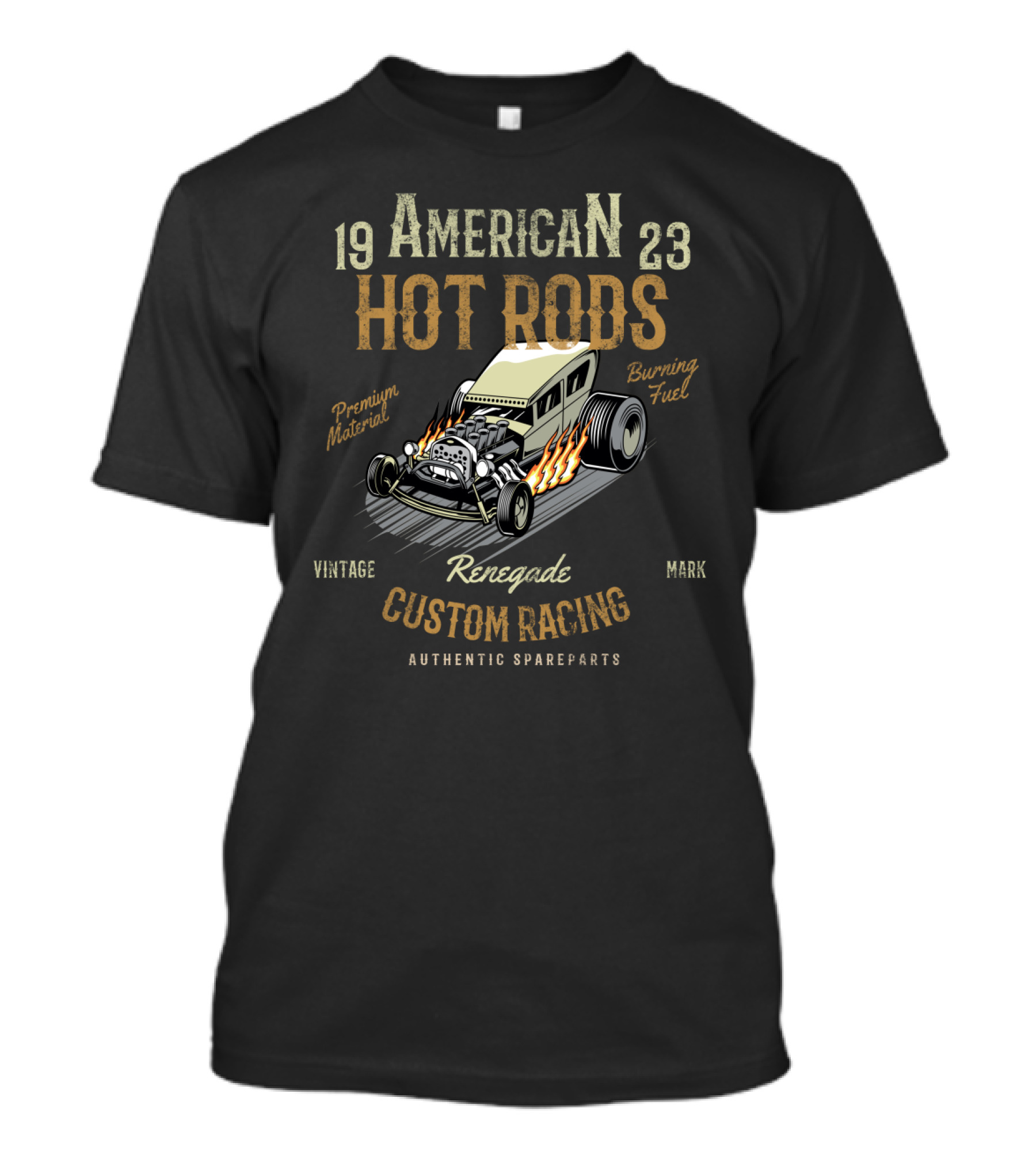 American Hot Rods Renegade Vintage Custom Racing 1923 Premium Material Burning Fuel Authentic Spareparts T-Shirt