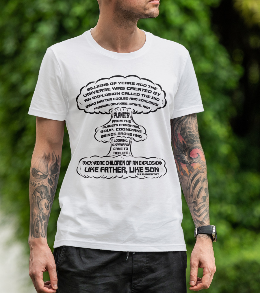 Billions Of Years Ago Universe Big Bang Planets Like Father Like Son T-Shirt