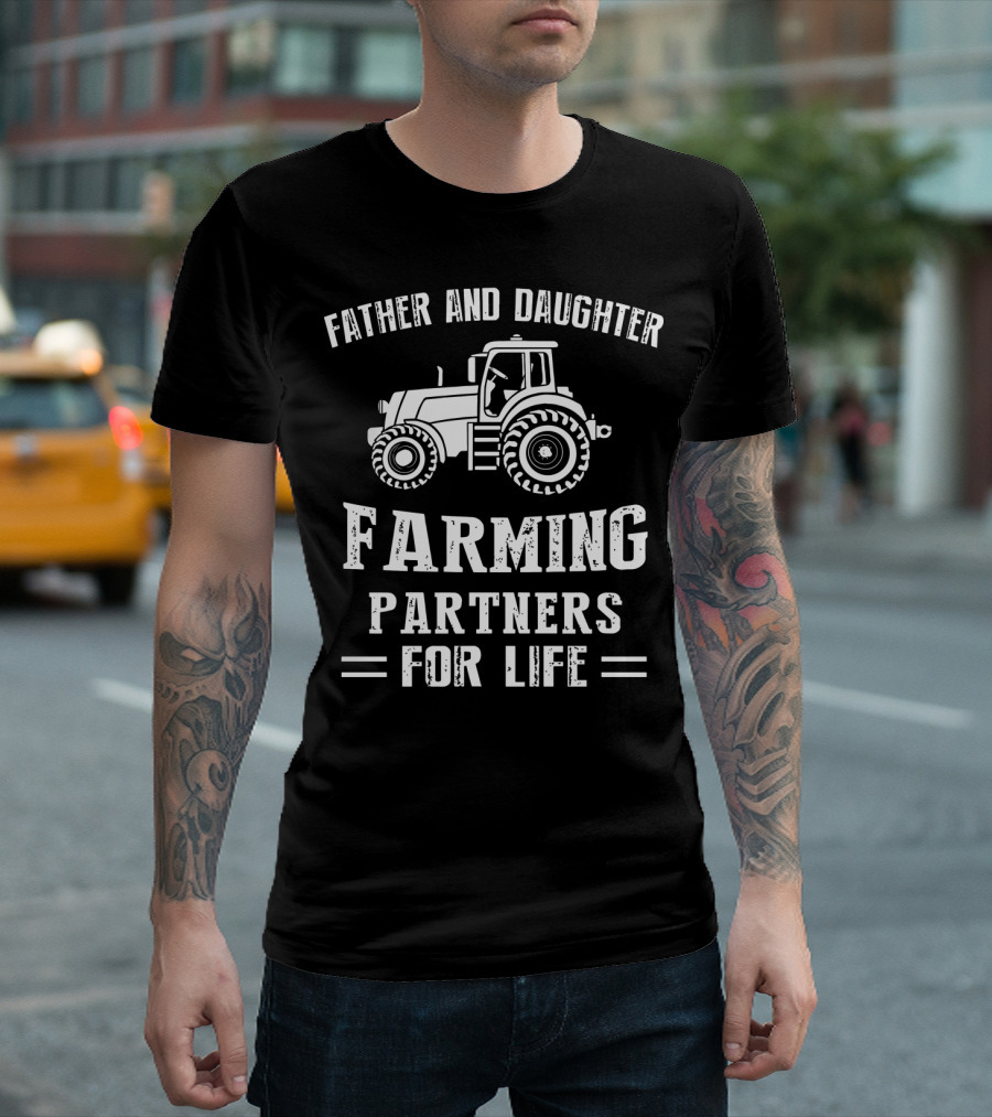 Father And Daughter Tractor Farming Partners For Life T-Shirt
