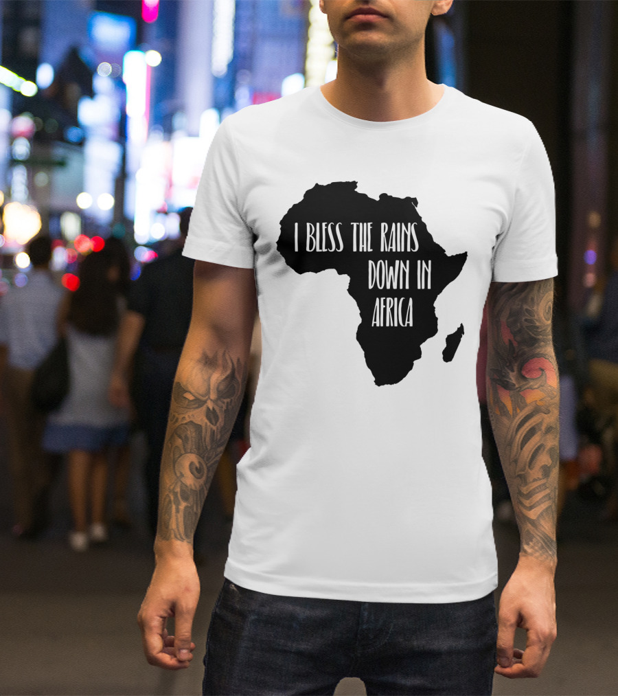 I Bless The Rains Down In Africa Map T-Shirt