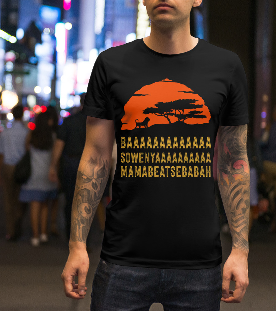 Baaaaaaa Sowenyaaaaaaa Mamabeatsebabah Lion Silhouette African Sunset T-Shirt