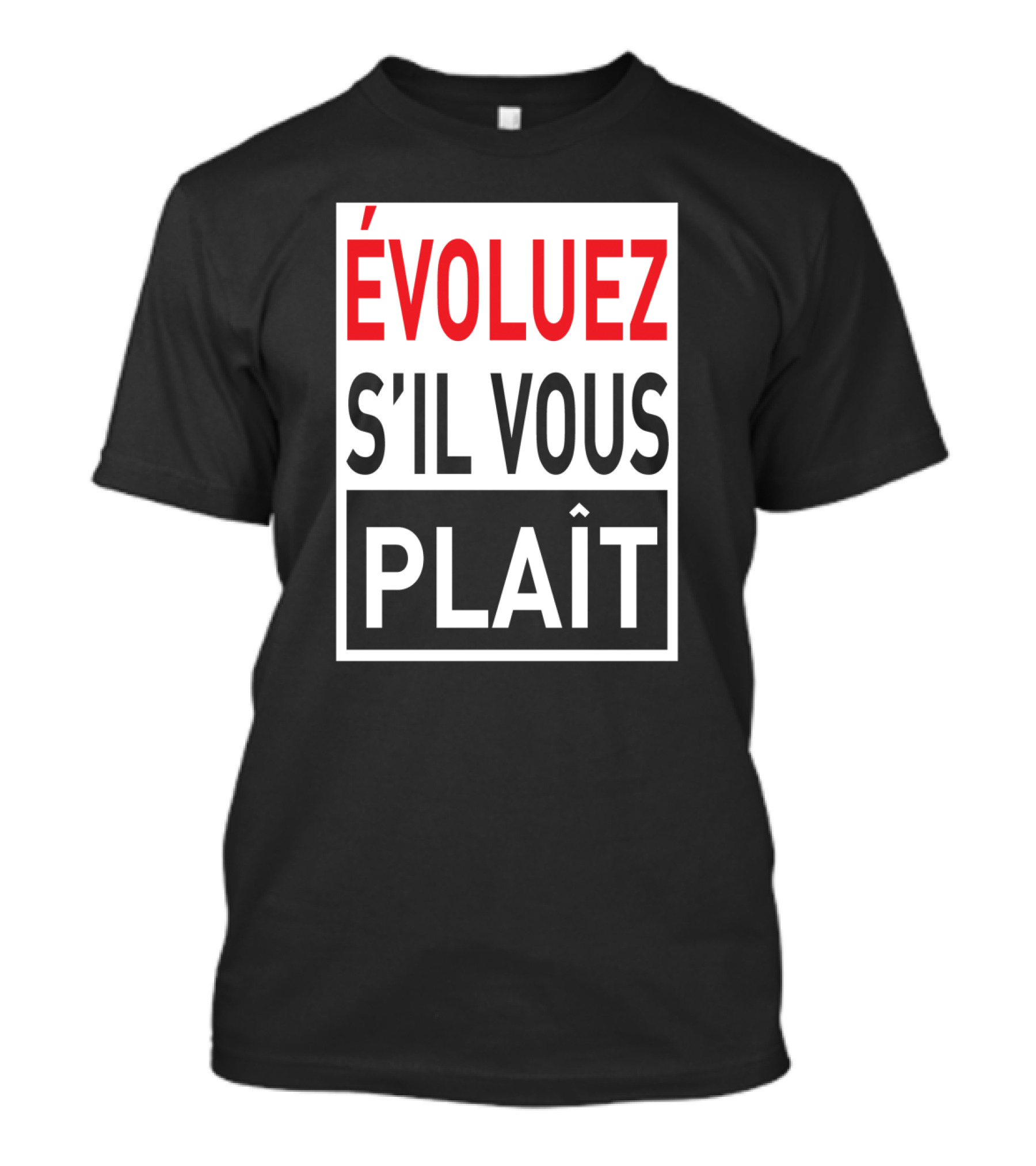 Evoluez S'il Vous Plaît Bold French Text T-Shirt