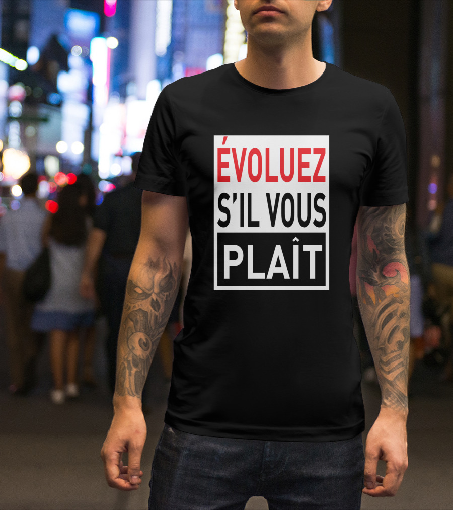 Evoluez S'il Vous Plaît Bold French Text T-Shirt