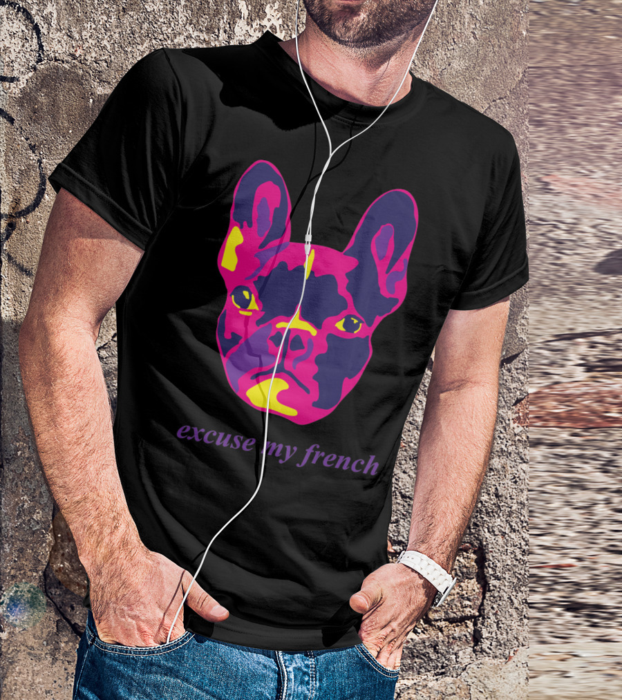 Excuse My French Bull Dog Multi Vibrant Pop T-Shirt