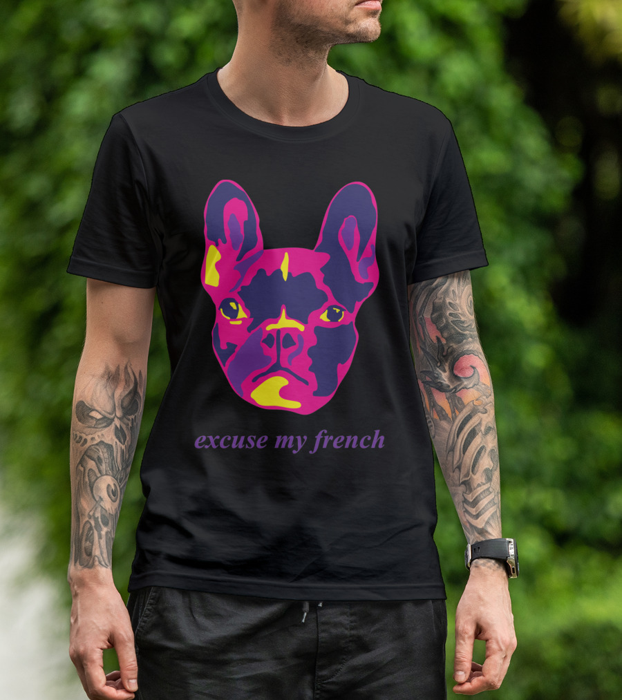 Excuse My French Bull Dog Multi Vibrant Pop T-Shirt