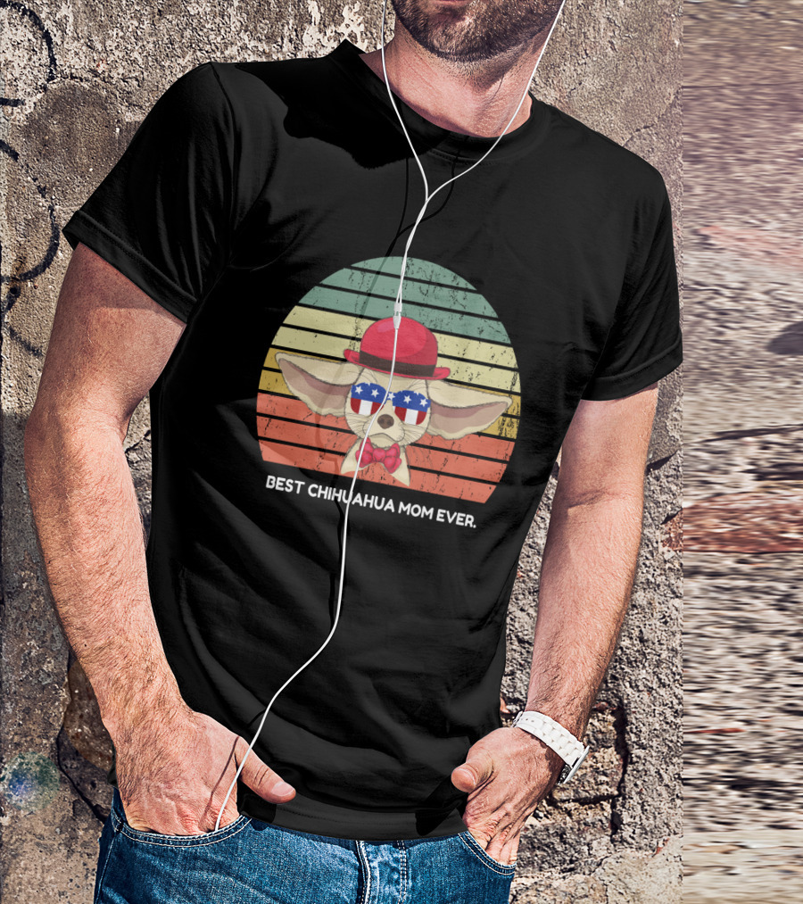 Best Chihuahua Mom Ever Vintage 4th Of July Dog Wearing Patriotic Hat And Glasses T-Shirt