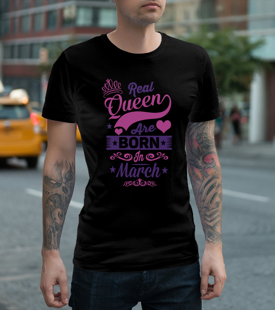 Real Queen Are Born In March Crown Heart Stars T-Shirt