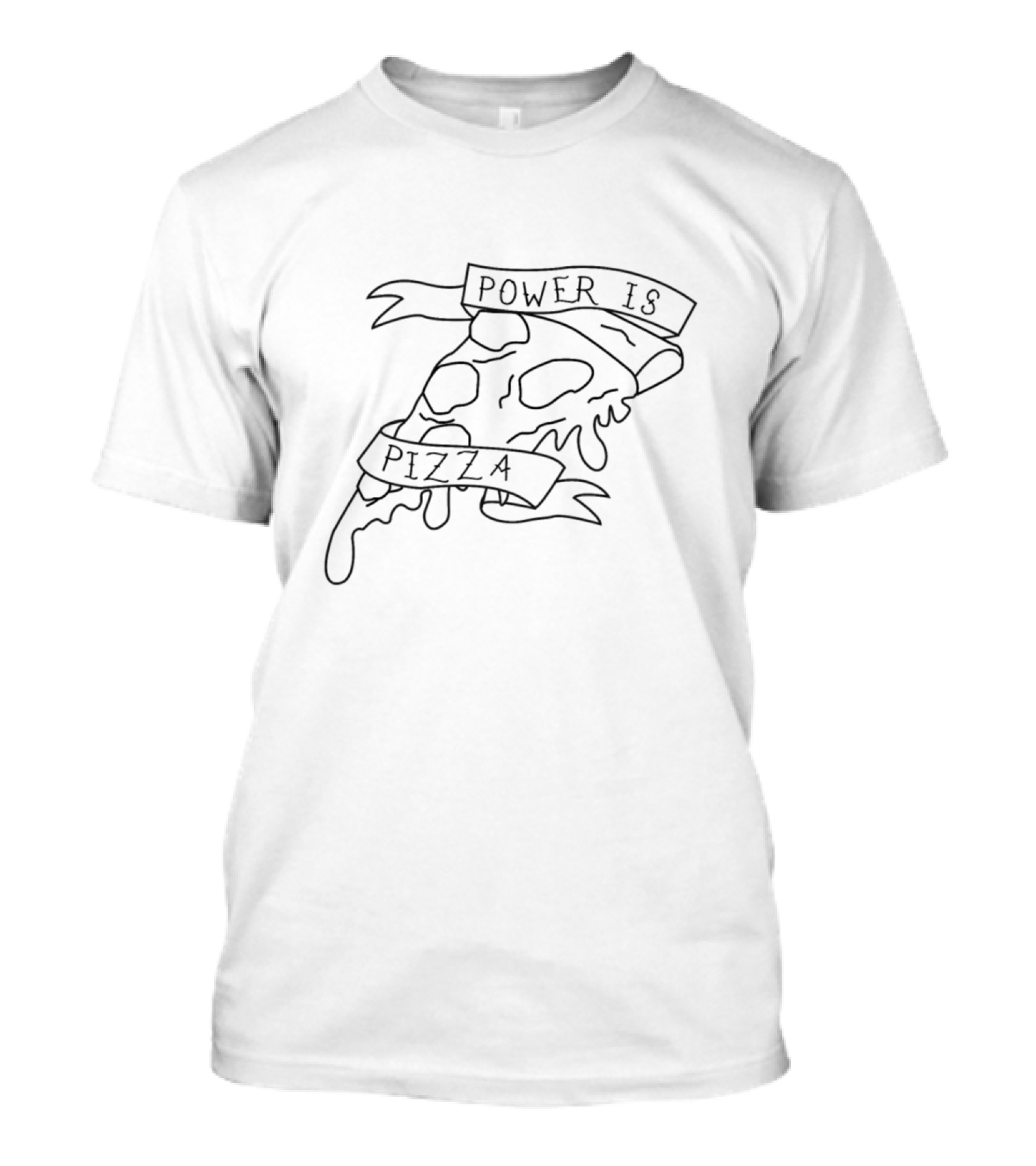Power Is Pizza Slice With Dripping Cheese And Banner Text T-Shirt