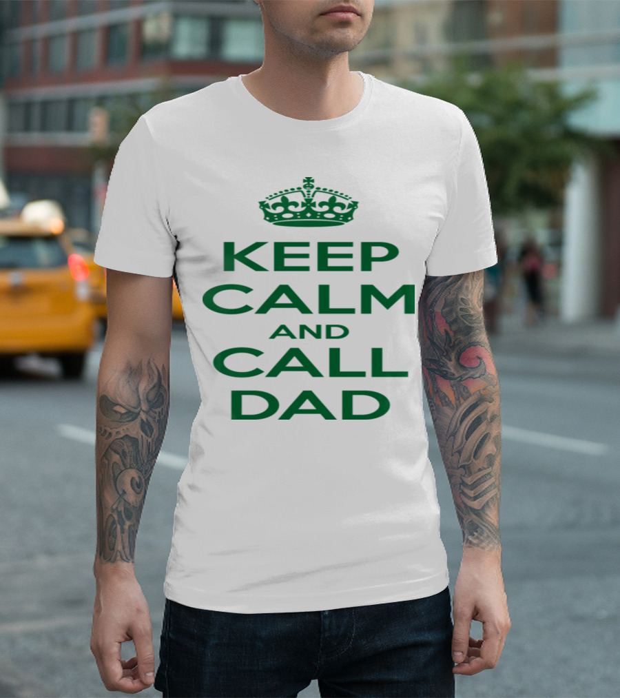 Keep Calm and Call Dad Crown Icon Text T-Shirt