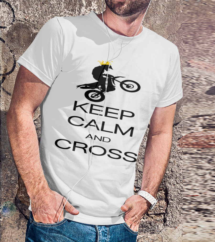 Keep Calm And Cross With Crowned Motocross Rider T-Shirt