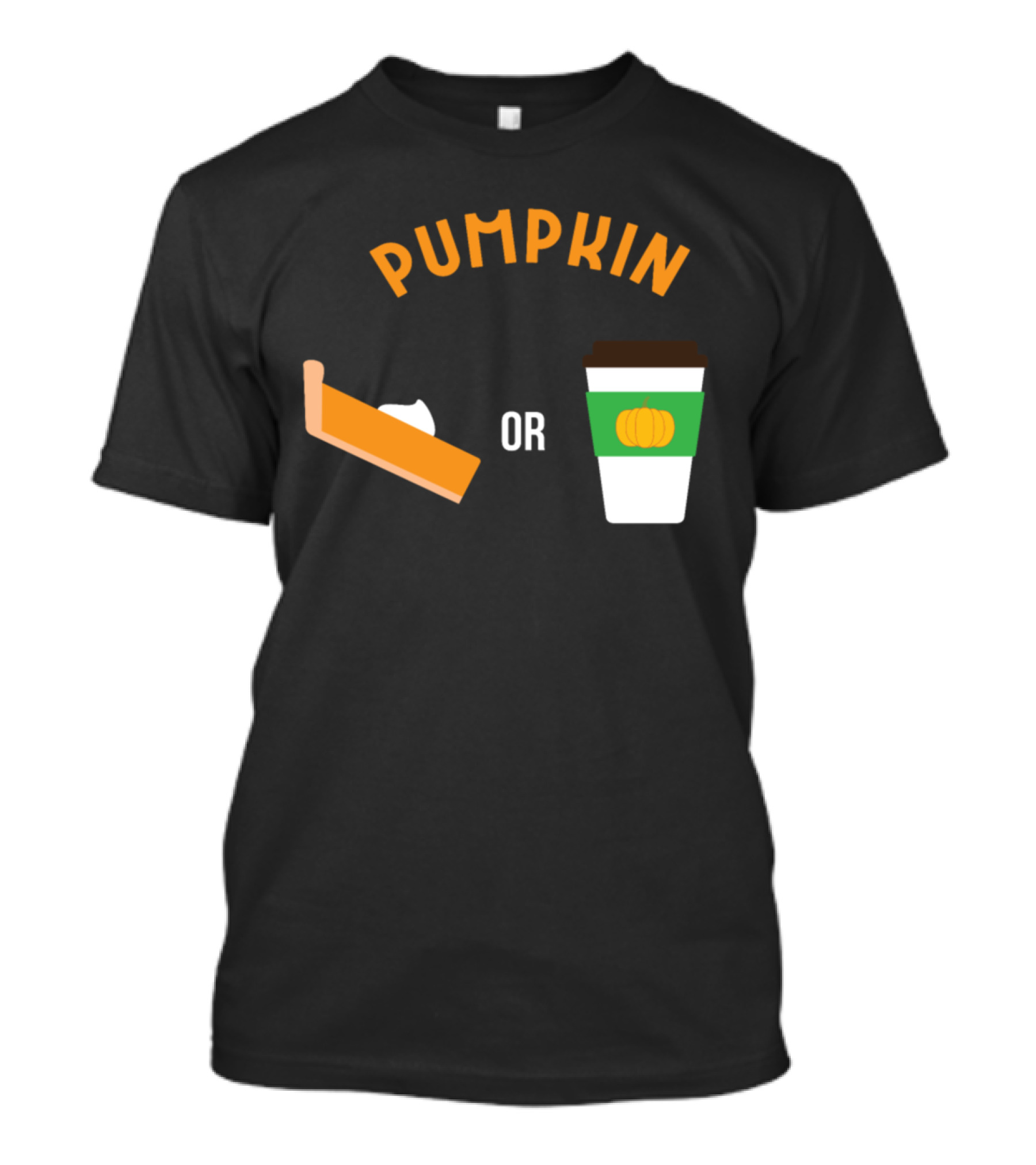 Pumpkin Pie Slice Or Pumpkin Coffee Cup Choice T-Shirt