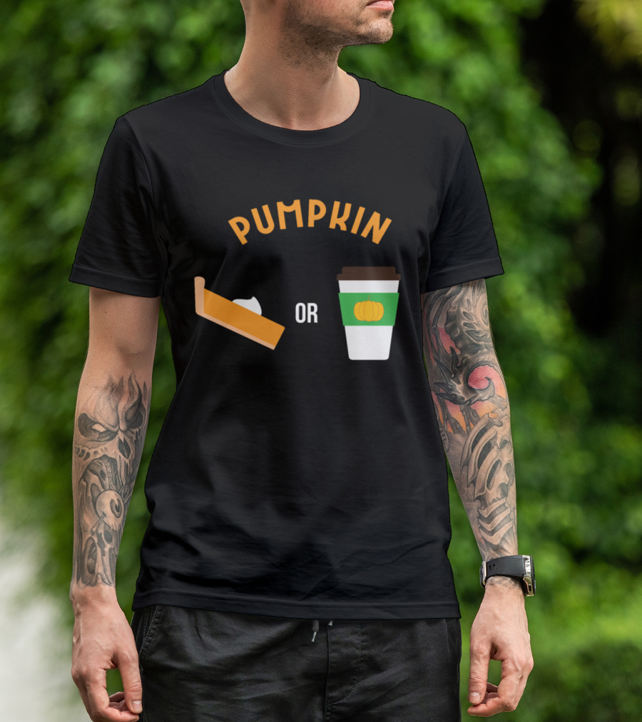 Pumpkin Pie Slice Or Pumpkin Coffee Cup Choice T-Shirt