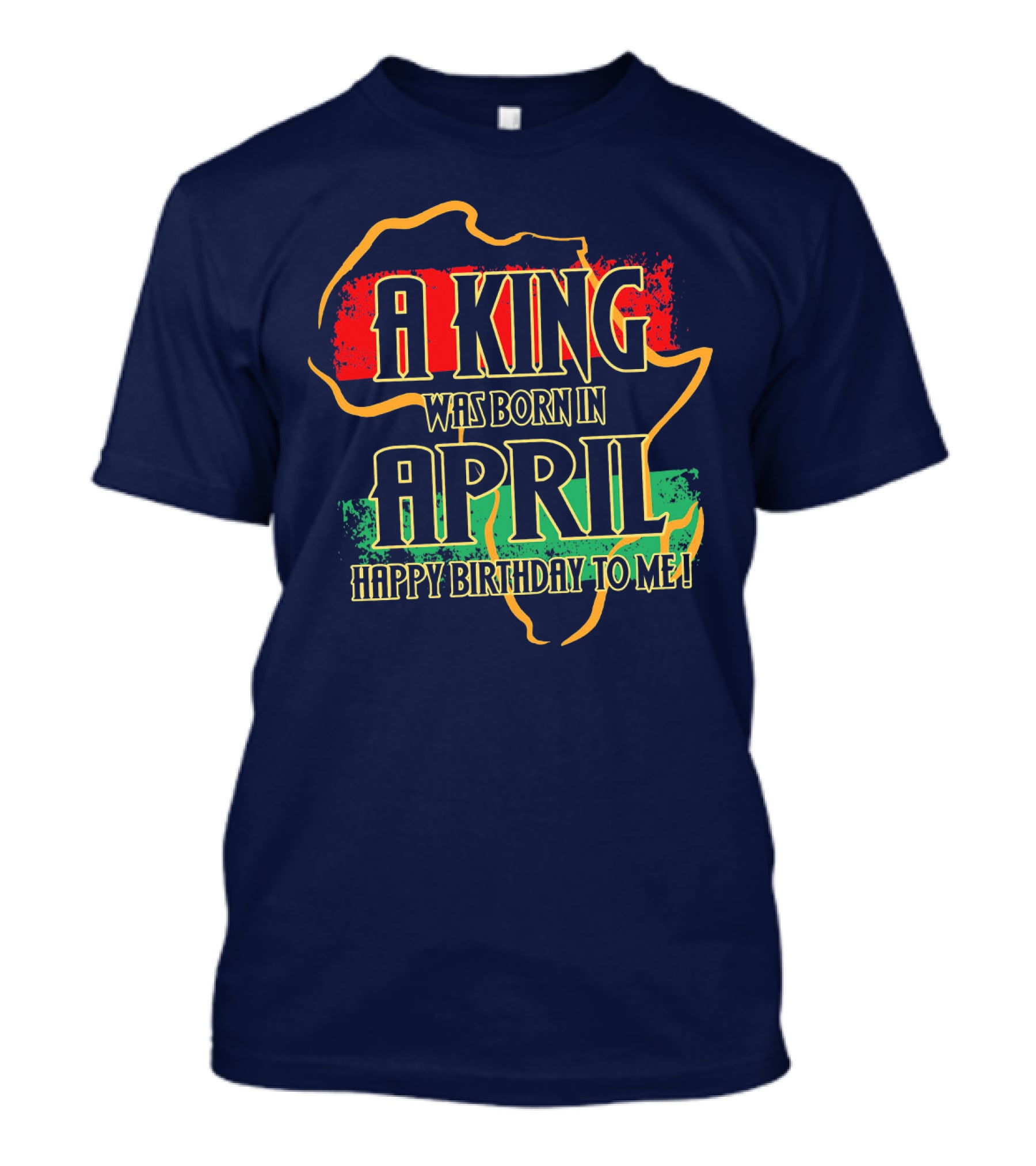 A King Was Born In April Happy Birthday To Me Africa Map T-Shirt