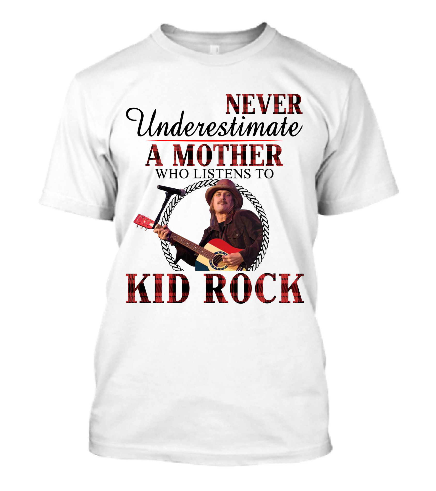 Never Underestimate A Mother Who Listens To Kid Rock T-Shirt