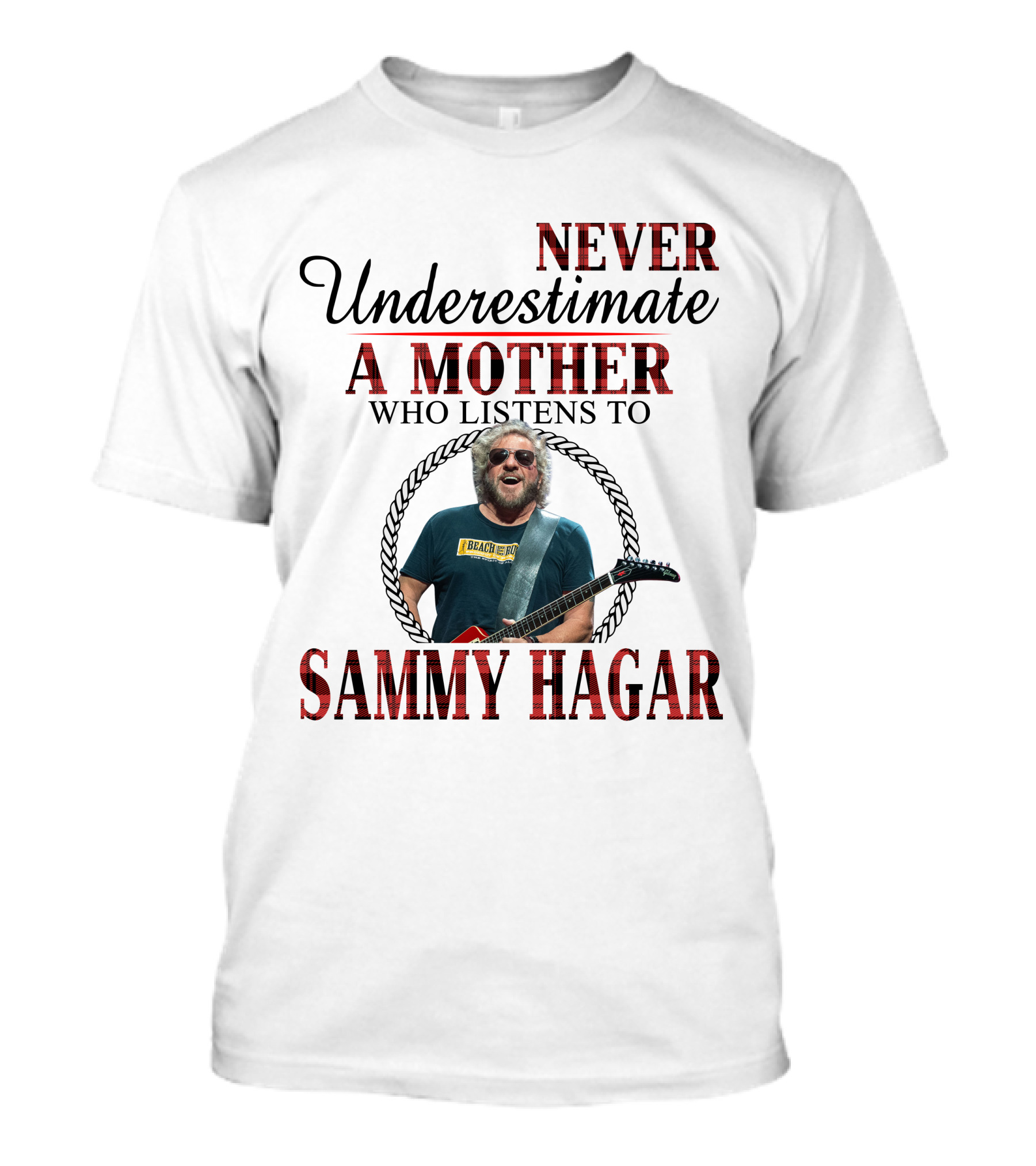 Never Underestimate A Mother Who Listens To Sammy Hagar T-Shirt