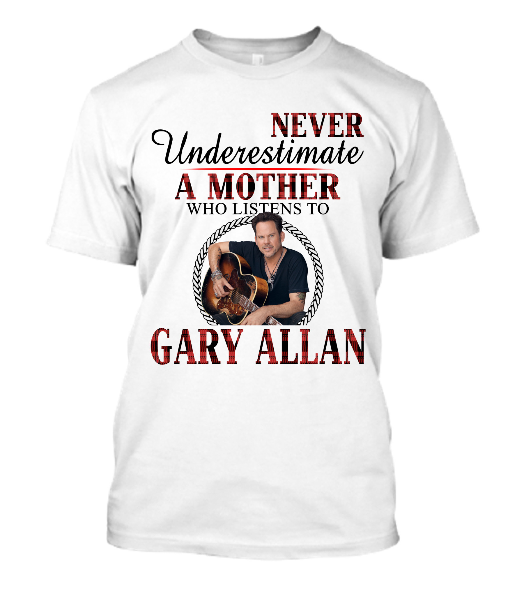 Never Underestimate A Mother Who Listens To Gary Allan T-Shirt