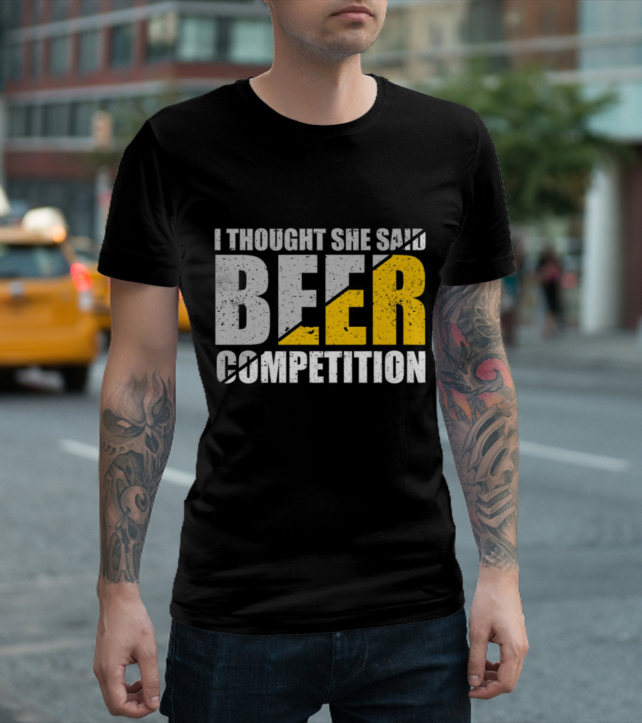 I Thought She Said Beer Competition Cheer Dad Father Fun T-Shirt