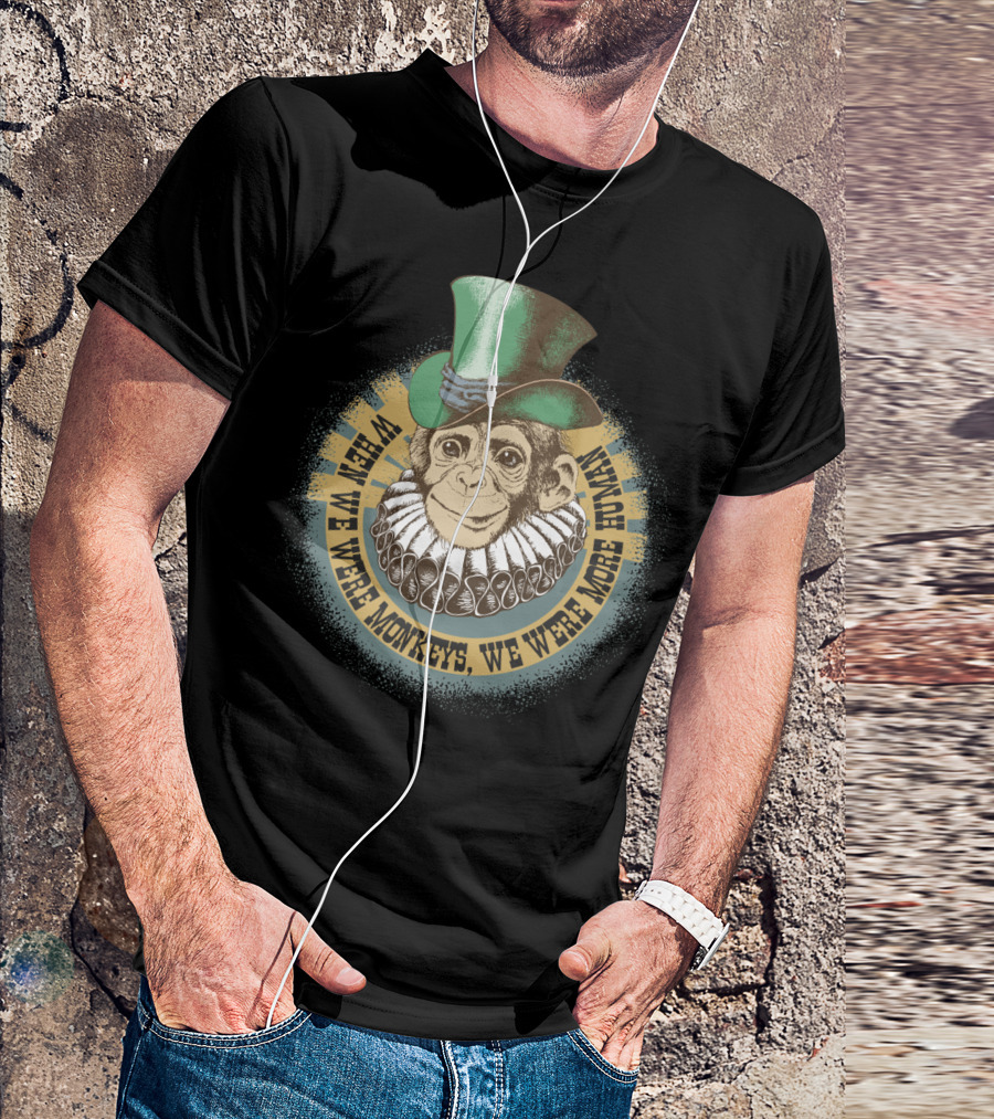 When We Were Monkeys, We Were More Human - Circus Monkey In Top Hat And Ruff Collar T-Shirt