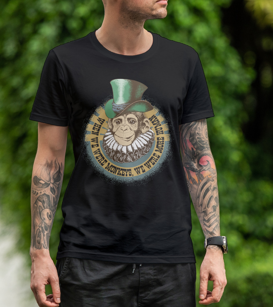 When We Were Monkeys, We Were More Human - Circus Monkey In Top Hat And Ruff Collar T-Shirt