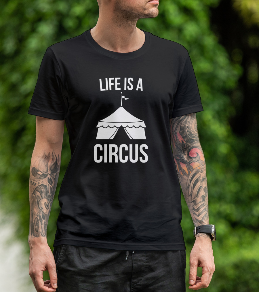 Life Is A Circus Big Top Tent T-Shirt