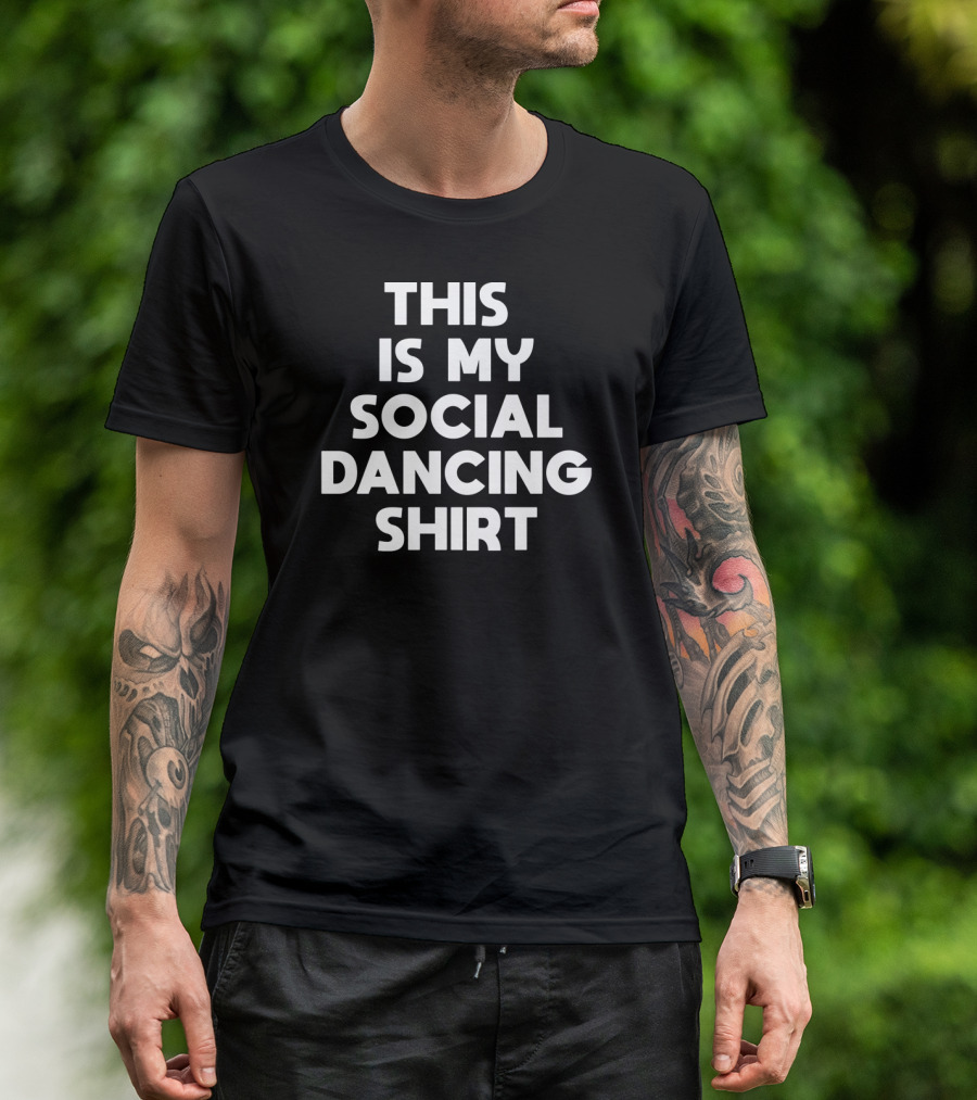 This Is My Social Dancing Shirt Fun Expression T-Shirt