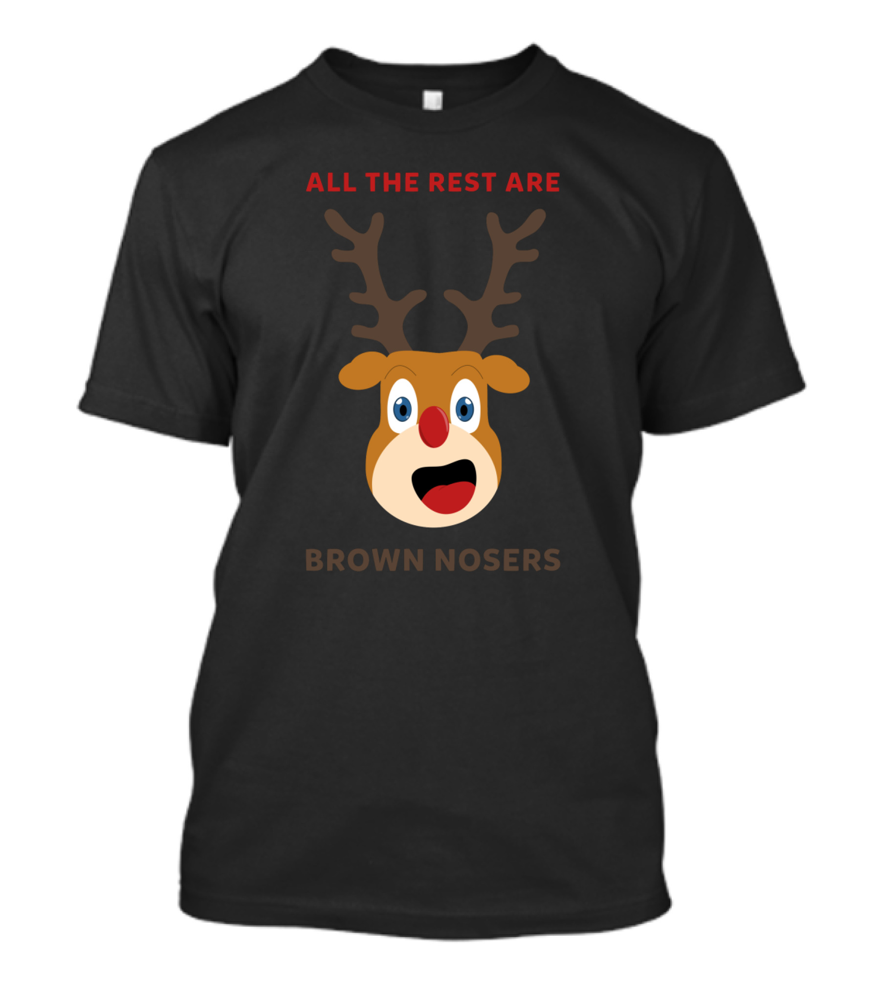 Rudolph Inspired All The Rest Are Brown Nosers Reindeer Humor T-Shirt