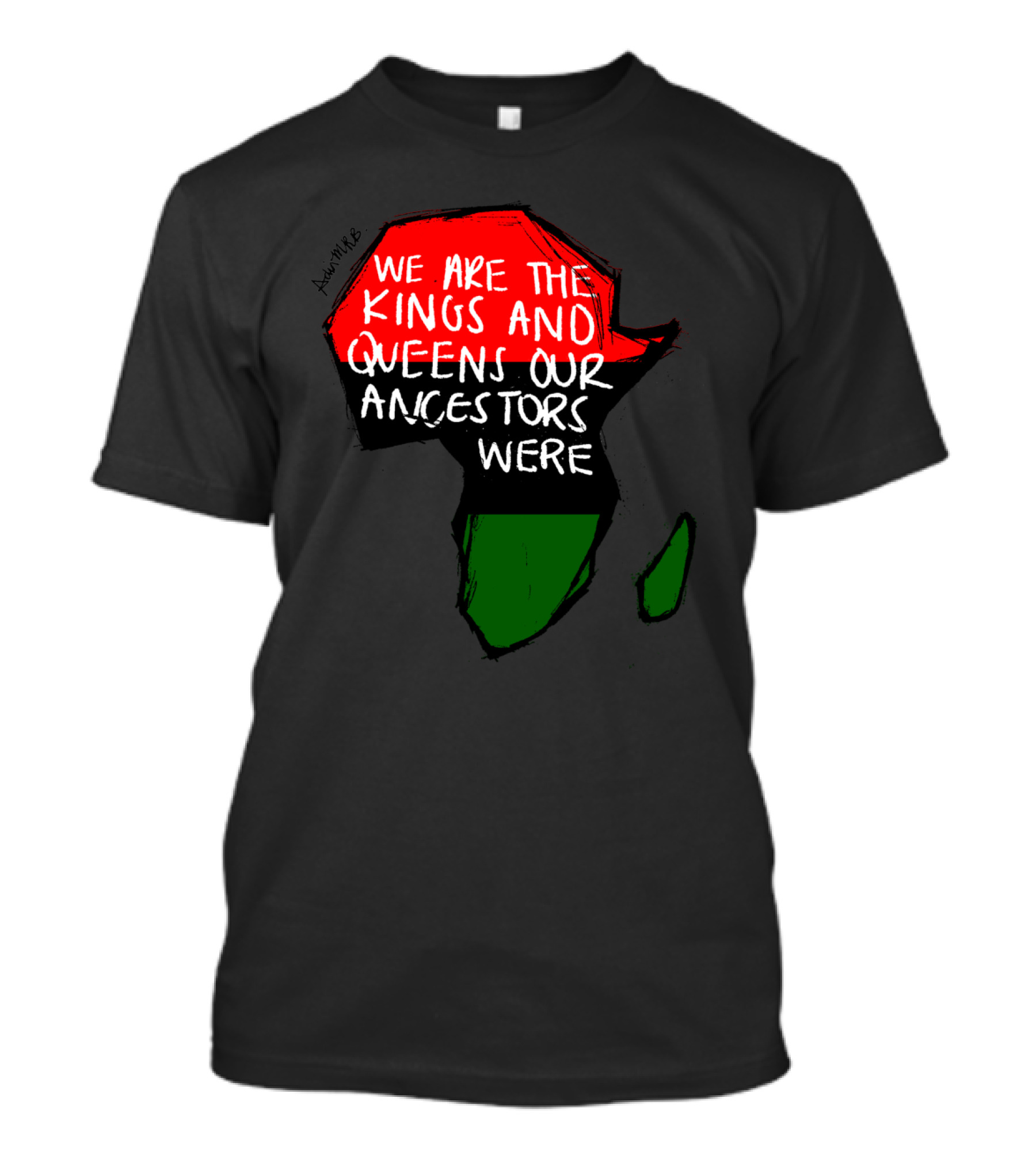 We Are The Kings And Queens Our Ancestors Were Africa Map Red Black Green T-Shirt