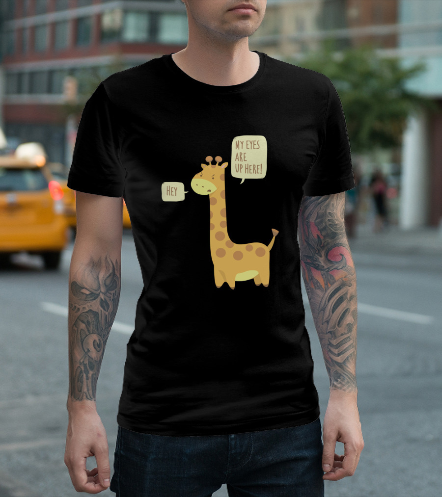 Giraffe Problems Hey My Eyes Are Up Here T-Shirt