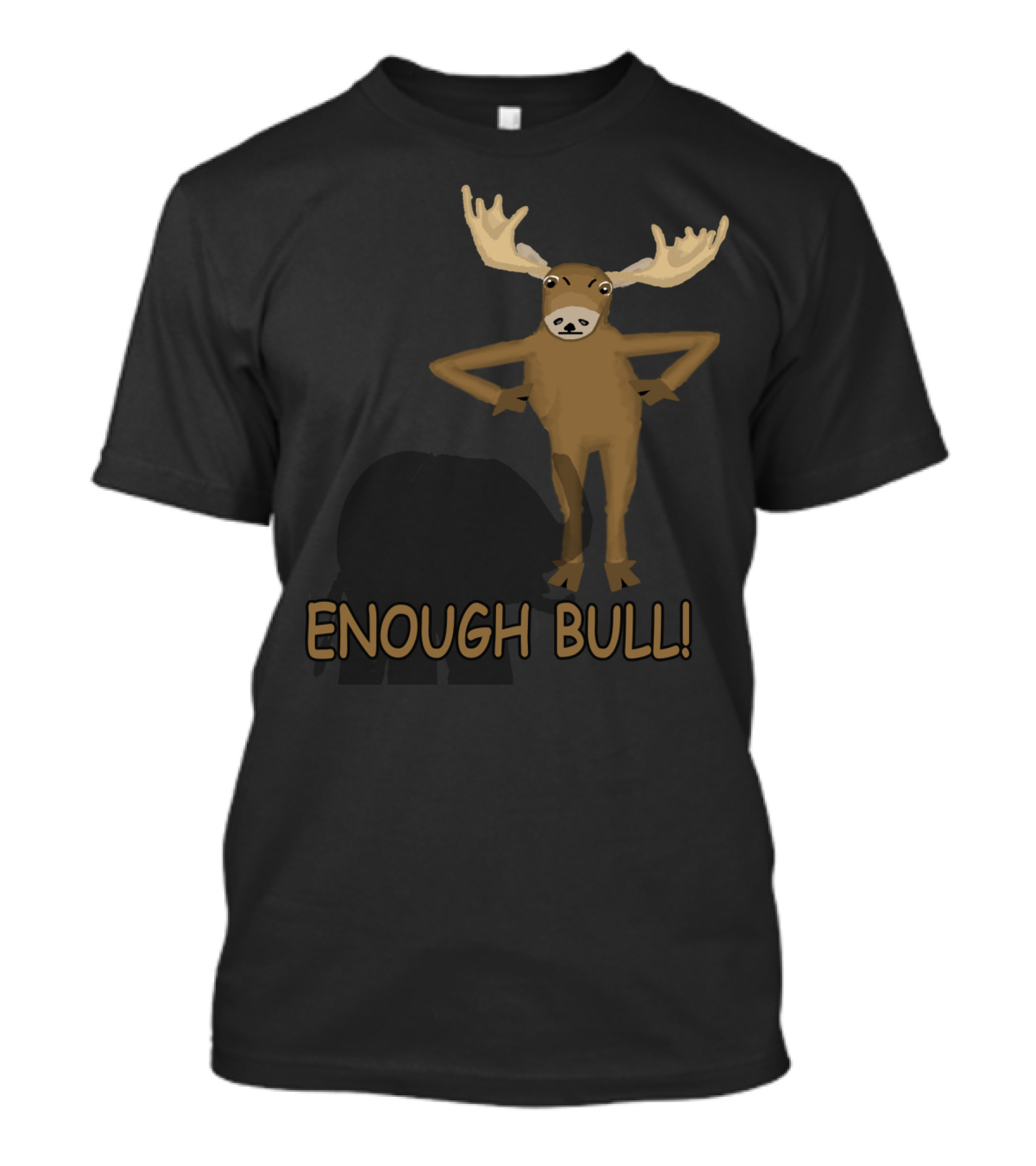 Enough Bull Moose Illustration With Antlers T-Shirt