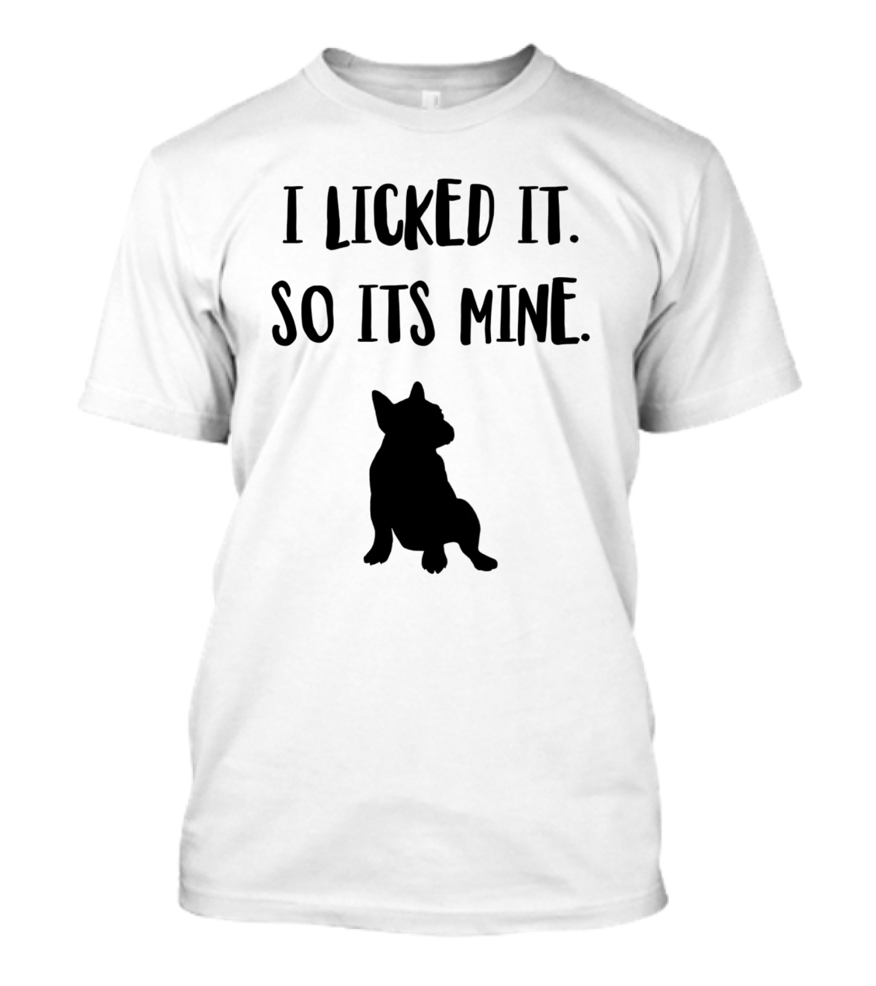 I Licked It So It's Mine Dog Silhouette Fun T-Shirt
