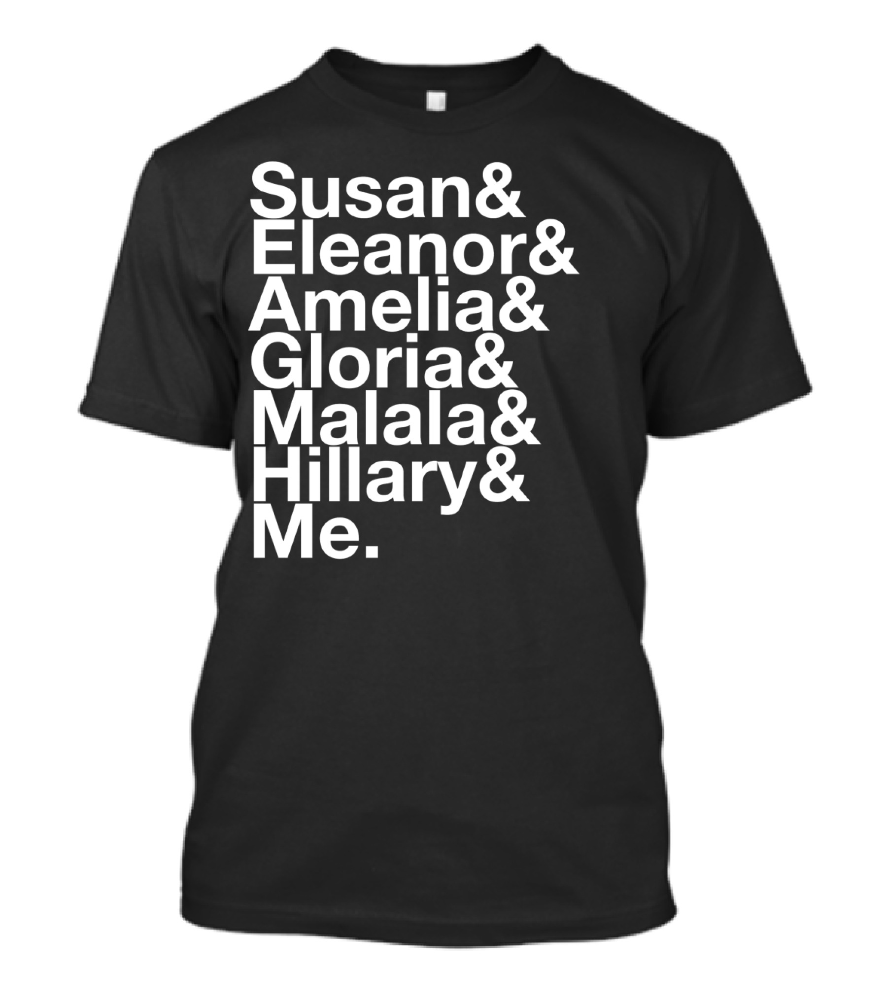 Susan Eleanor Amelia Gloria Malala Hillary Me Empowerment List T-Shirt