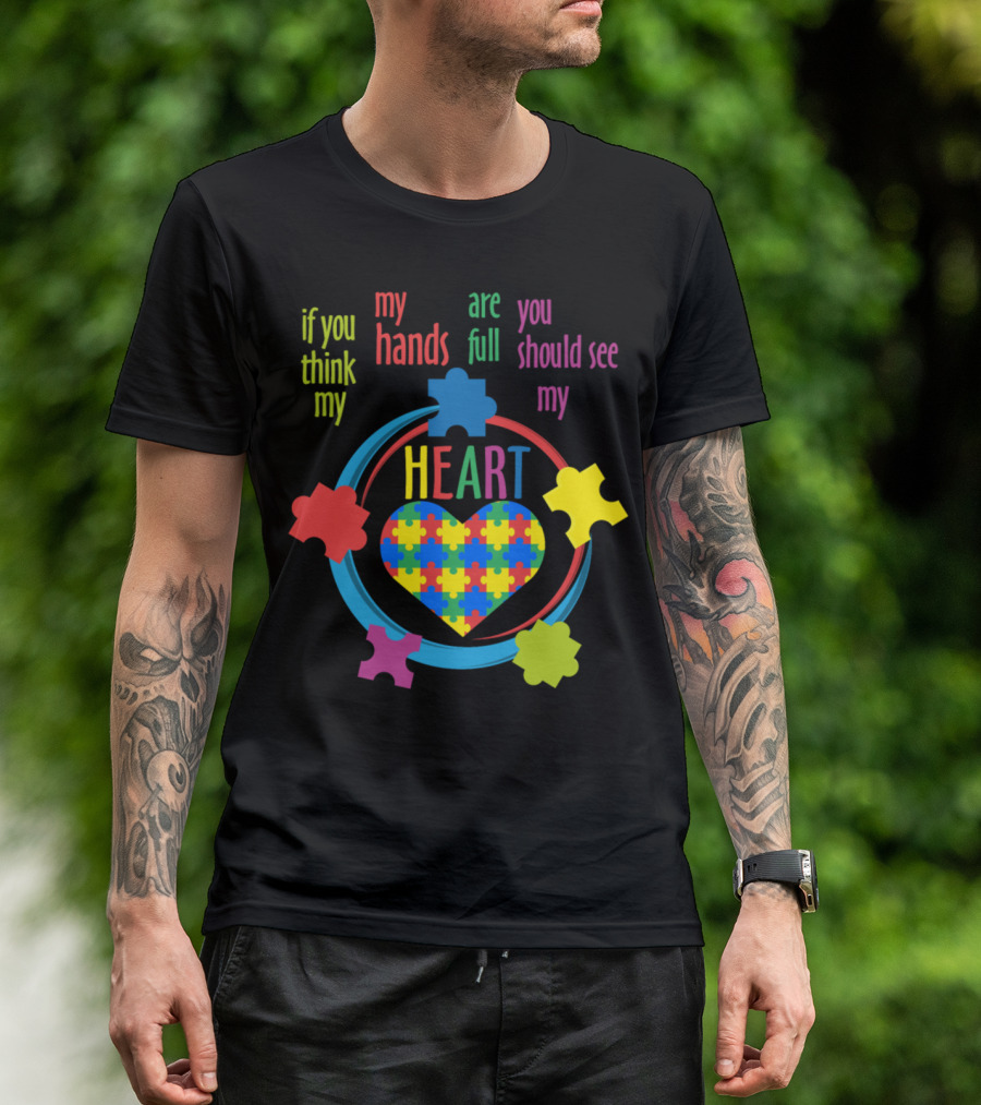 Autism Awareness If You Think My Hands Are Full You Should See My Heart Puzzle Pieces T-Shirt