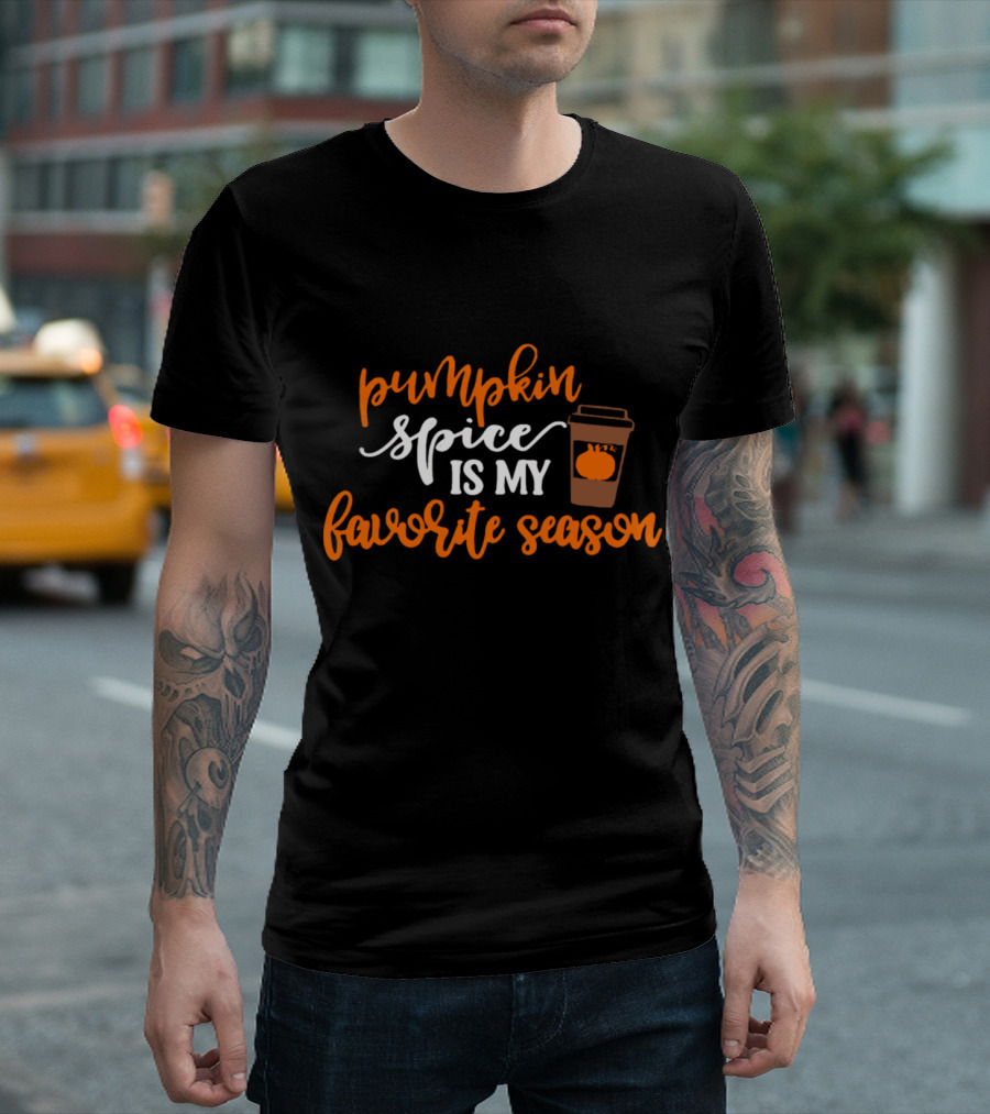 Pumpkin Spice Is My Favorite Season Coffee Cup Pumpkin T-Shirt
