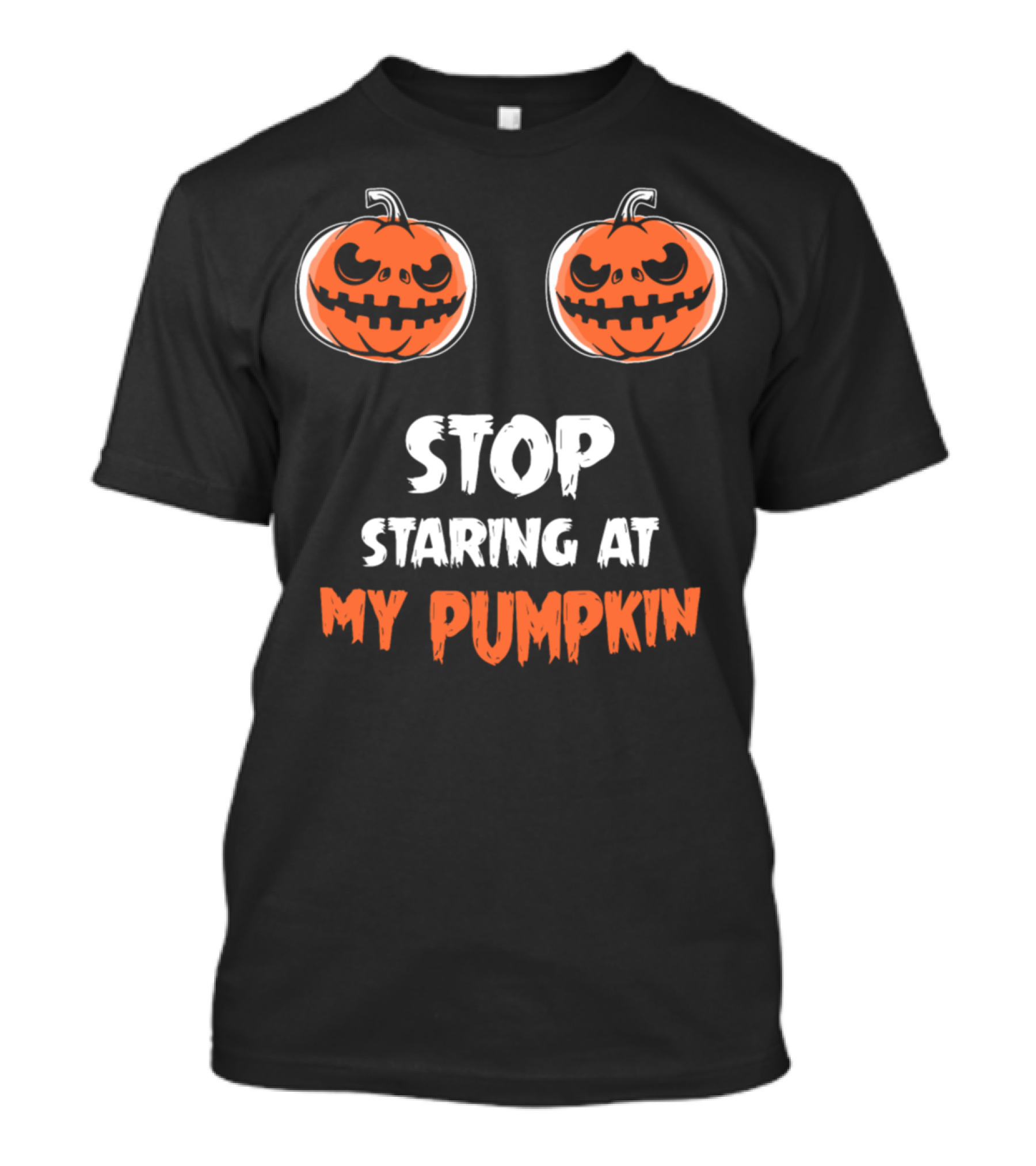 STOP STARING AT MY HALLOWEEN PUMPKINS T-Shirt
