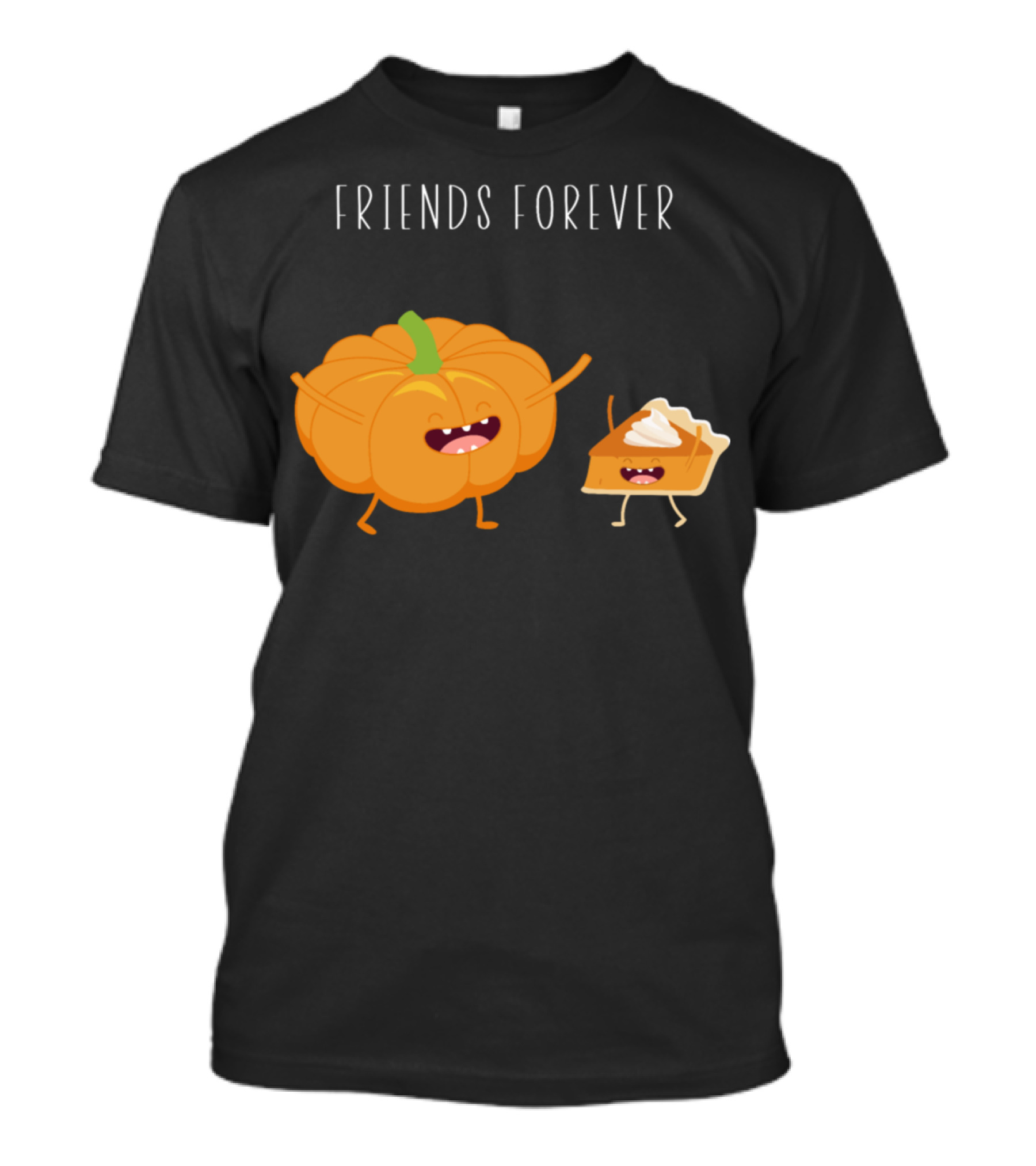 FRIENDS FOREVER Funny Pumpkin Pie T-Shirt