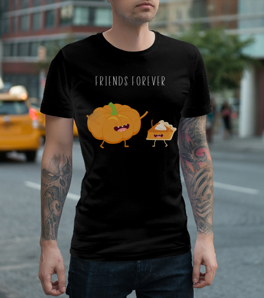 FRIENDS FOREVER Funny Pumpkin Pie T-Shirt